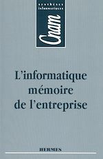 Download this eBook L'informatique, mémoire de l'entreprise (CNAM.Synthèses informatiques)