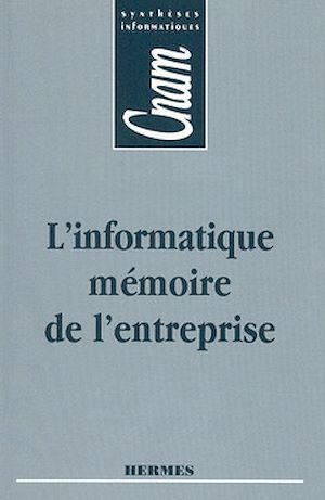 Download the eBook: L'informatique, mémoire de l'entreprise (CNAM.Synthèses informatiques)
