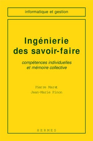 Télécharger le livre :  Ingénierie des savoir faire : compétences individuelles et mémoire collective