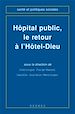 Télécharger le livre :  Hôpital public, le retour à l'Hôtel-Dieu