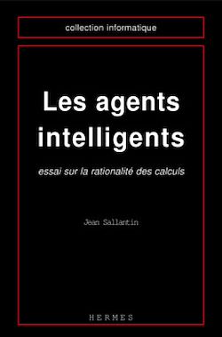 Télécharger le livre :  Les agents intelligents : essai sur la rationalité des calculs