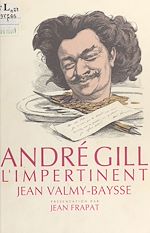 Télécharger le livre :  André Gill, l'impertinent