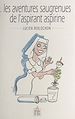 Télécharger le livre :  Les aventures saugrenues de l'aspirant Aspirine