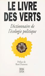 Télécharger le livre :  Le livre des Verts : dictionnaire de l'écologie politique