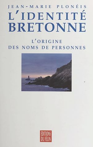 Téléchargez le livre :  L'identité bretonne : l'origine des noms de personnes