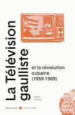 Download this eBook La télévision gaulliste et la révolution cubaine