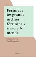 Télécharger le livre :  Femmes : les grands mythes féminins à travers le monde