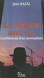 Download this eBook Le milieu and co. : confidences d'un journaliste