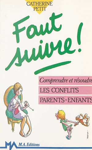 Téléchargez le livre :  Faut suivre ! : comprendre et résoudre les conflits parents-enfants