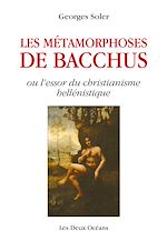 Download this eBook Les métamorphoses de Bacchus - ou l'essor du christianisme hellénistique