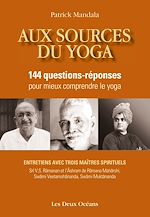Download this eBook Aux sources du yoga - 144 questions-réponses pour mieux comprendre le yoga