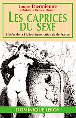 Télécharger le livre :  Les Caprices du sexe ou Les Audaces érotiques de mademoiselle Louise de B… - Nouvelle édition