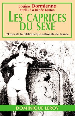 Télécharger le livre :  Les Caprices du sexe ou Les Audaces érotiques de mademoiselle Louise de B… - Nouvelle édition