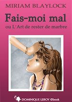 Télécharger le livre :  Fais-moi mal ou l'Art de rester de marbre