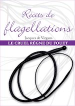 Download this eBook Récits de flagellations : Le Cruel Règne du fouet - Tome 3