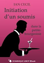 Télécharger le livre :  Initiation d'un soumis dans la petite bourgeoisie