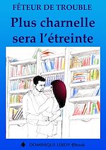 Télécharger le livre :  Plus charnelle sera l'étreinte