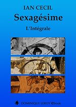 Télécharger le livre :  Sexagésime - L'Intégrale