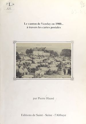 Téléchargez le livre :  Le Canton de Vézelay en 1900... à travers les cartes postales