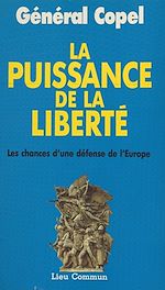 Télécharger le livre :  La puissance de la liberté : les chances d'une défense de l'Europe