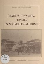 Télécharger le livre :  Charles Devambez : Pionnier en Nouvelle-Calédonie