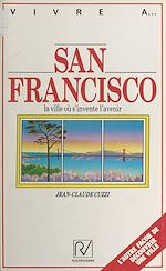 Télécharger le livre :  San Francisco : la ville où s'invente l'avenir
