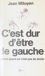 Télécharger le livre :  C'est dur d'être de gauche