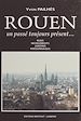 Télécharger le livre :  Rouen, un passé toujours présent : rues, monuments, jardins, personnages