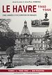 Télécharger le livre :  Le Havre 1940-1944 : cinq années d'occupation en images (1). 1940-1942