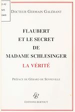 Télécharger le livre :  Flaubert et le secret de Madame Schlesinger : La Vérité