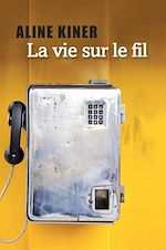 Télécharger le livre :  La vie sur le fil