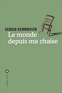 Téléchargez le livre :  Le monde depuis ma chaise
