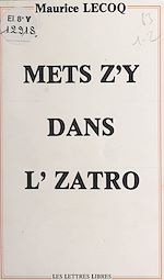 Télécharger le livre :  Mets z'y dans l'zatro