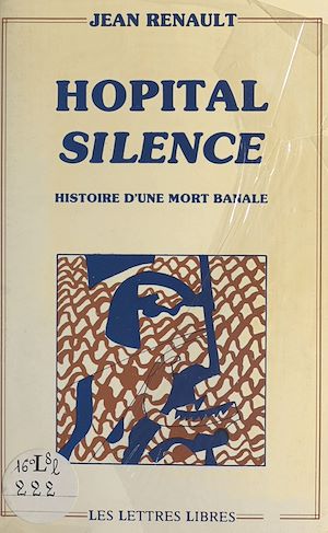 Téléchargez le livre :  Hôpital silence : histoire d'une mort banale