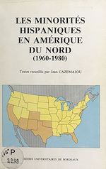 Télécharger le livre :  Les Minorités hispaniques en Amérique du Nord (1960-1980) : conflits idéologiques et échanges culturels