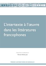 Download this eBook L'intertexte à l'oeuvre dans les littératures francophones