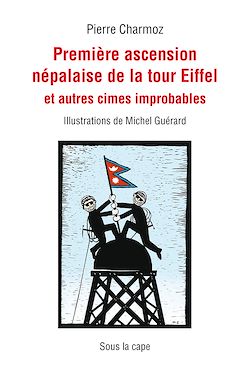 Télécharger le livre :  Première ascension népalaise de la tour Eiffel et autres cimes improbables