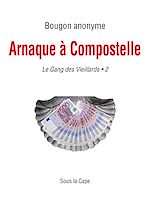 Télécharger le livre :  Le Gang des Vieillards : Arnaque à Compostelle - 2