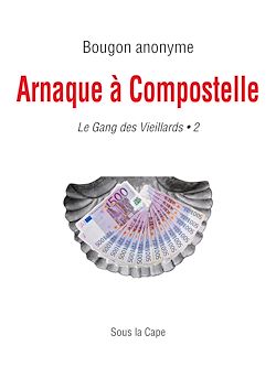 Télécharger le livre :  Le Gang des Vieillards : Arnaque à Compostelle - 2