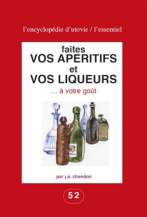 Téléchargez le livre :  Faites vos apéritifs et vos liqueurs … à votre goût