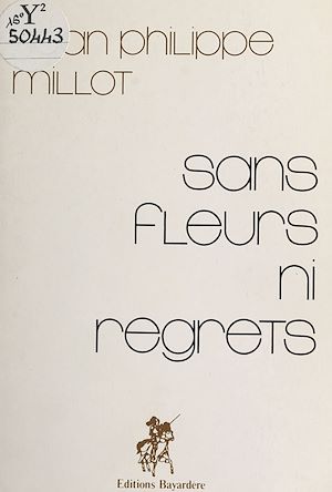Téléchargez le livre :  Sans fleurs ni regrets