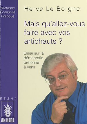 Téléchargez le livre :  Mais qu'allez-vous faire avec vos artichauts ? Essai sur la démocratie bretonne à venir