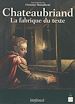 Télécharger le livre :  Chateaubriand, la fabrique du texte