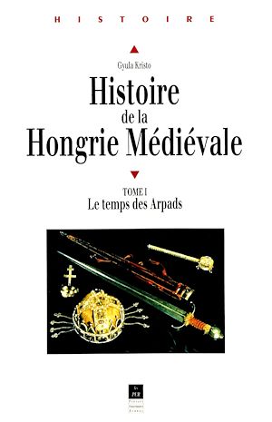 Download the eBook: Histoire de la Hongrie médiévale. Tome I