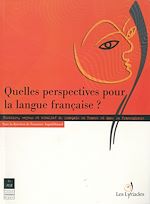 Télécharger le livre :  Quelles perspectives pour la langue française ?