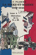 Télécharger le livre :  La Seine-et-Marne, 1939-1945 (4) : L'Été de la liberté