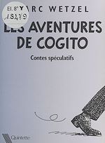 Télécharger le livre :  Les Aventures de Cogito : Contes spéculatifs