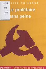 Télécharger le livre :  Guide pratique de l'apocalypse (8) : Le prolétaire sans peine