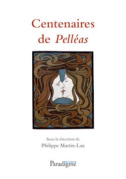 Télécharger le livre :  Centenaires de Pelléas : de Maeterlinck à Debussy