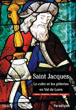 Télécharger le livre :  Saint Jacques, le culte et les pèlerins en Val de Loire